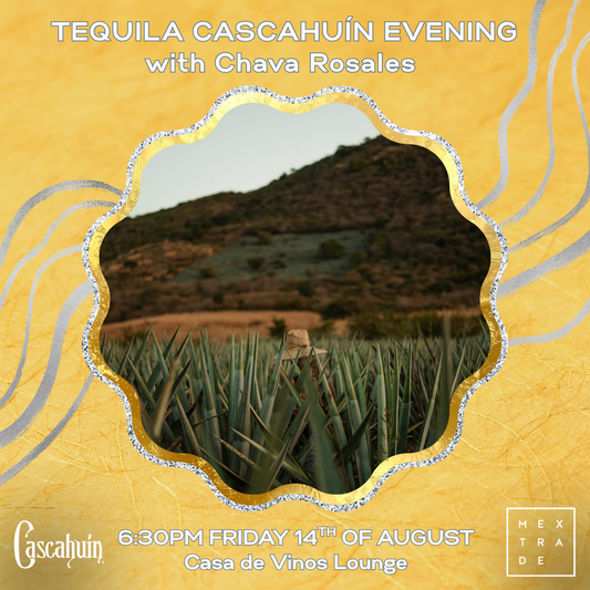 Tequila Cascahuin Evening with Chava Rosales